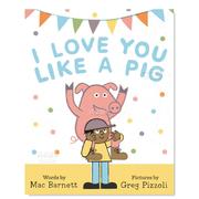 我爱你就像爱猪一样 I Love You Like a Pig英文儿童绘本原版图书进口书籍Barnett Mac
