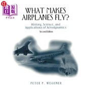 海外直订What Makes Airplanes Fly?  History  Science  and Applications of Aerodynamics 是什么让飞机飞起来的空气动力