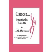 4周达Cancer... It Won't Get The Breast of Me  A humorous look at one woman's fight against Breast... 9780975932148