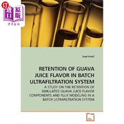海外直订Retention of Guava Juice Flavor in Batch Ultrafiltration System 批式超滤系统保留番石榴汁风味的研究